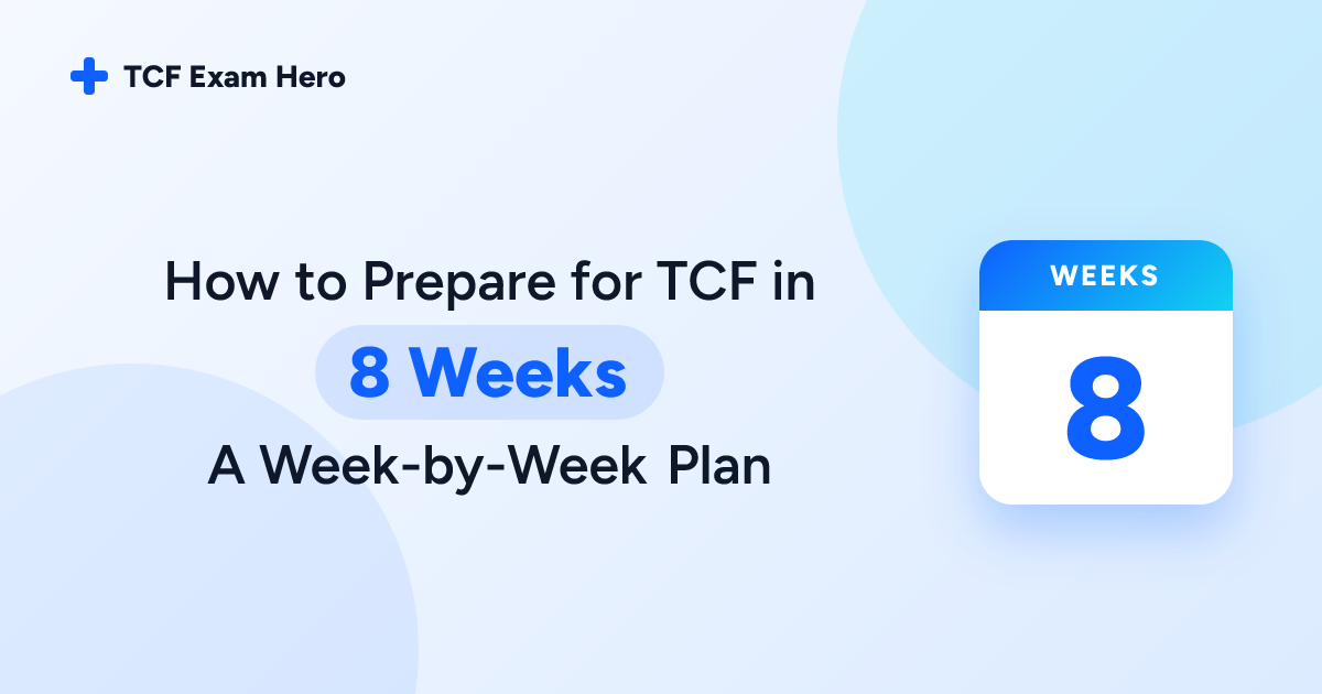 How to Prepare for TCF in 8 Weeks A Week-by-Week Plan