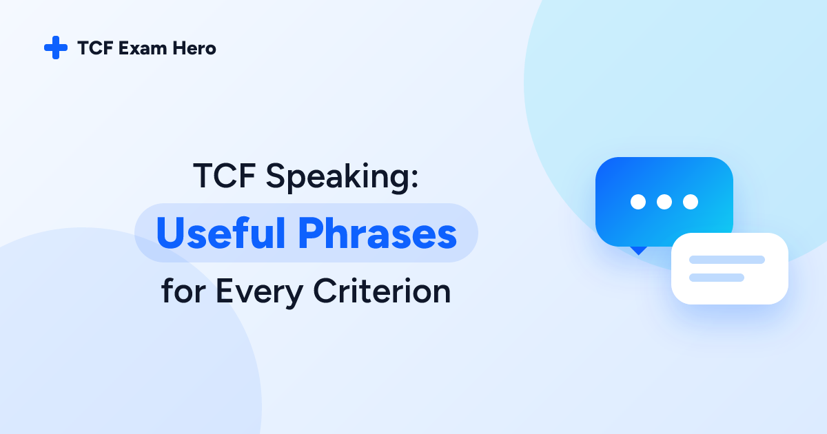 TCF Speaking: Useful Phrases for Every Criterion