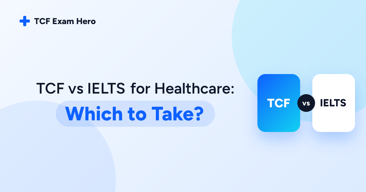 TCF vs IELTS for Healthcare: Which to Take?